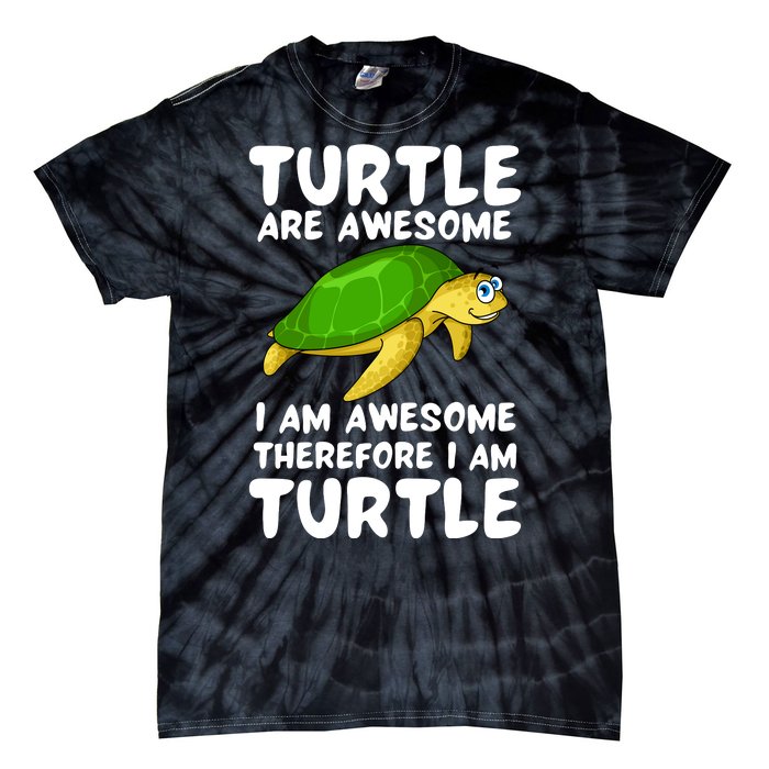 Turtle Are Awesome I Am Awesome Therefore I Am Turtle Tie-Dye T-Shirt