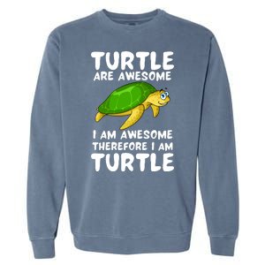 Turtle Are Awesome I Am Awesome Therefore I Am Turtle Garment-Dyed Sweatshirt