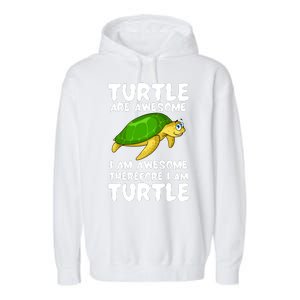 Turtle Are Awesome I Am Awesome Therefore I Am Turtle Garment-Dyed Fleece Hoodie