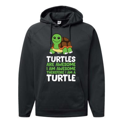 Turtles Are Awesome. I Am Awesome Therefore I Am A Turtle Performance Fleece Hoodie