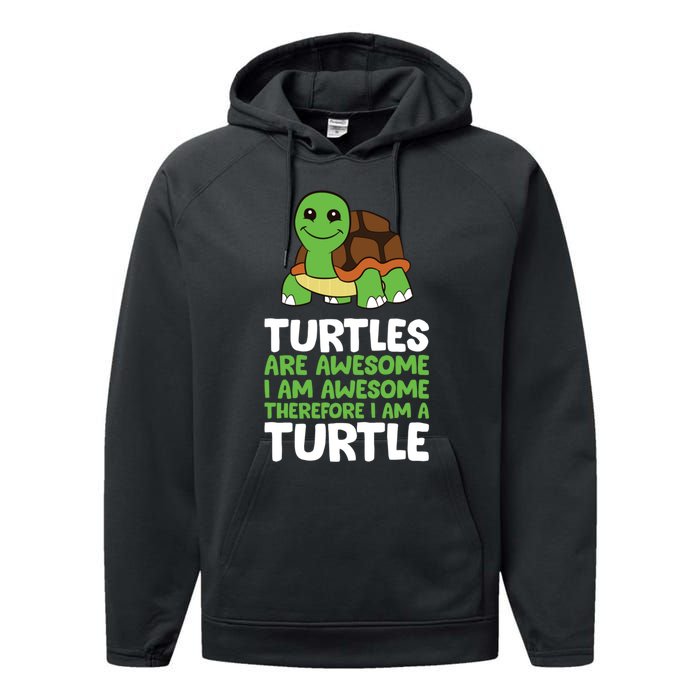 Turtles Are Awesome. I Am Awesome Therefore I Am A Turtle Performance Fleece Hoodie