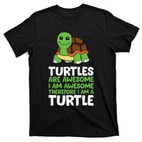 Turtles Are Awesome. I Am Awesome Therefore I Am A Turtle T-Shirt