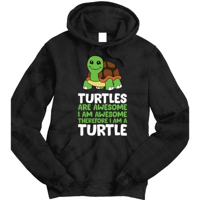 Turtles Are Awesome. I Am Awesome Therefore I Am A Turtle Tie Dye Hoodie