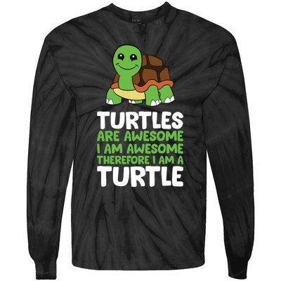 Turtles Are Awesome. I Am Awesome Therefore I Am A Turtle Tie-Dye Long Sleeve Shirt