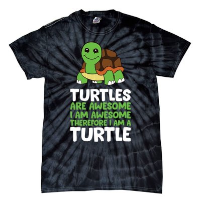 Turtles Are Awesome. I Am Awesome Therefore I Am A Turtle Tie-Dye T-Shirt