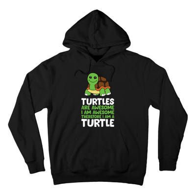 Turtles Are Awesome. I Am Awesome Therefore I Am A Turtle Tall Hoodie