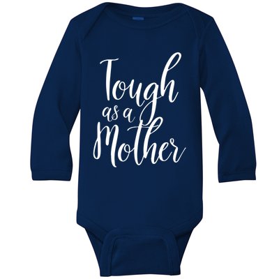 Tough As A Mother Great Gift Funny Cute Mom Gift Baby Long Sleeve Bodysuit