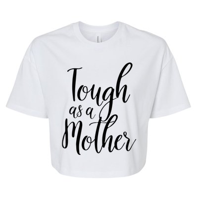 Tough As A Mother Great Gift Funny Cute Mom Gift Bella+Canvas Jersey Crop Tee