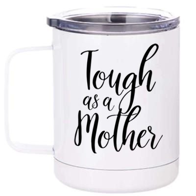 Tough As A Mother Great Gift Funny Cute Mom Gift 12 oz Stainless Steel Tumbler Cup