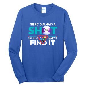 Theres Always A Shot Funny Bar Snooker Billiard Player Gift Tall Long Sleeve T-Shirt