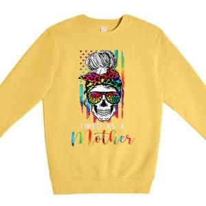 Tired As A Mother Skull America Flag Mom Life Mother's Day Premium Crewneck Sweatshirt