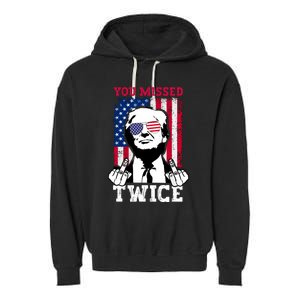 Trump Assassination Attempt Trump 2024 You Missed Twice Garment-Dyed Fleece Hoodie