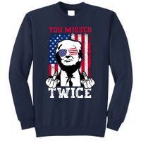 Trump Assassination Attempt Trump 2024 You Missed Twice Tall Sweatshirt