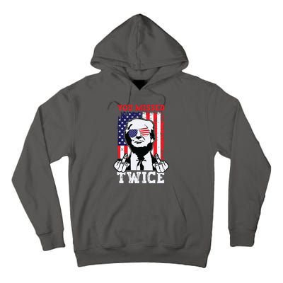 Trump Assassination Attempt Trump 2024 You Missed Twice Tall Hoodie