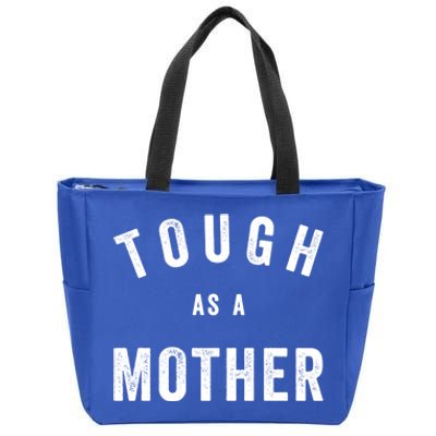 Tough As A Mother Gift Funny Cute Sarcastic Mom Quote Cool Gift Zip Tote Bag