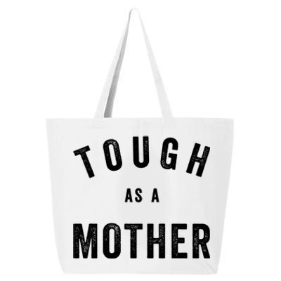 Tough As A Mother Gift Funny Cute Sarcastic Mom Quote Cool Gift 25L Jumbo Tote