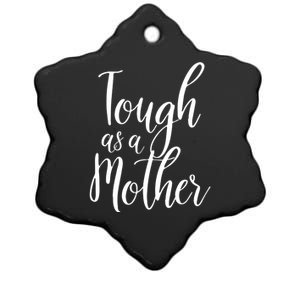 Tough As A Mother Funny Gift Funny Cute Sarcastic Tough Mom Pun Funny Gift Ceramic Star Ornament