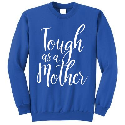 Tough As A Mother Funny Gift Funny Cute Sarcastic Tough Mom Pun Funny Gift Sweatshirt