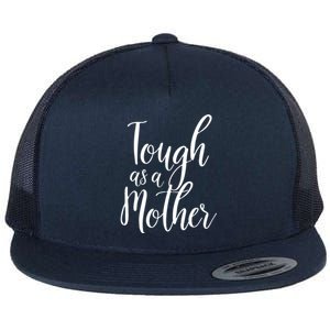 Tough As A Mother Funny Gift Funny Cute Sarcastic Tough Mom Pun Funny Gift Flat Bill Trucker Hat