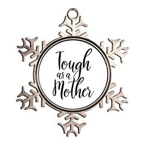 Tough As A Mother Funny Gift Funny Cute Sarcastic Tough Mom Pun Funny Gift Metallic Star Ornament