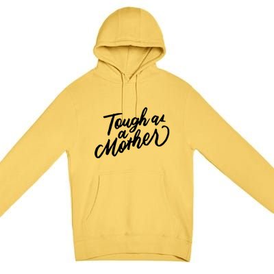 Tough As A Mother Shower Mom To Be Funny Mothers Day Cool Gift Premium Pullover Hoodie