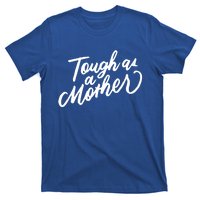 Tough As A Mother Shower Mom To Be Funny Mothers Day Cool Gift T-Shirt