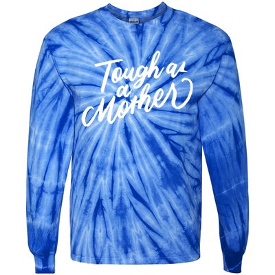 Tough As A Mother Shower Mom To Be Funny Mothers Day Cool Gift Tie-Dye Long Sleeve Shirt