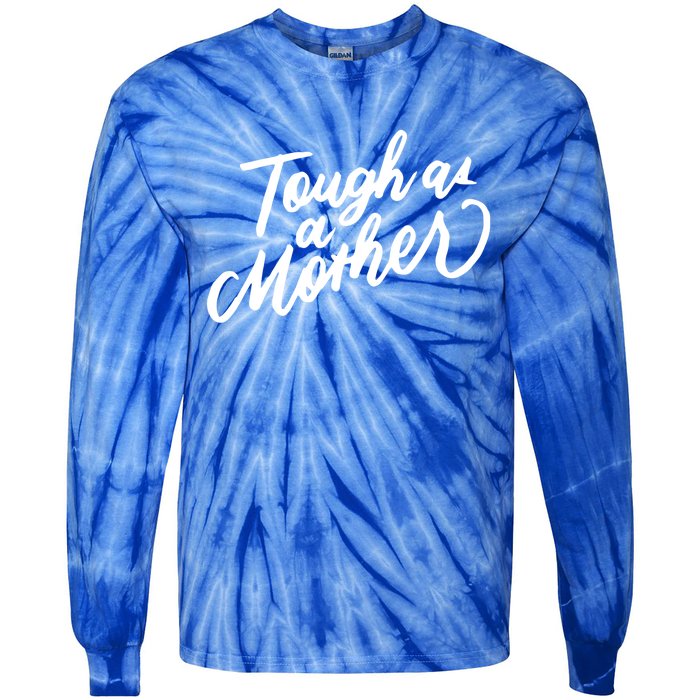 Tough As A Mother Shower Mom To Be Funny Mothers Day Cool Gift Tie-Dye Long Sleeve Shirt