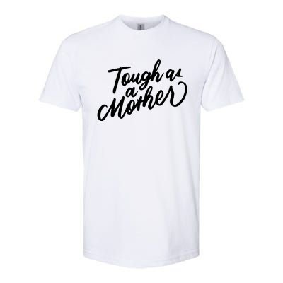 Tough As A Mother Shower Mom To Be Funny Mothers Day Cool Gift Softstyle CVC T-Shirt