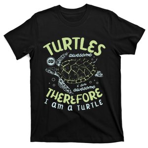 Turtles Are Awesome I Am Awesome Therefore I Am A Turtle T-Shirt