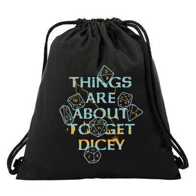 Things Are About To Get Dicey Drawstring Bag