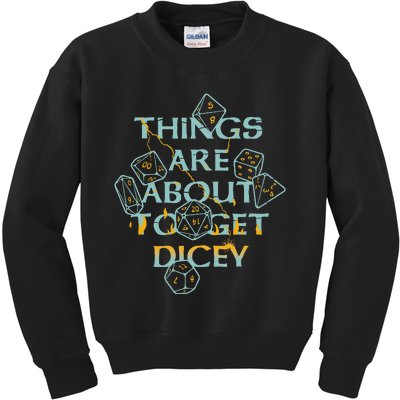 Things Are About To Get Dicey Kids Sweatshirt