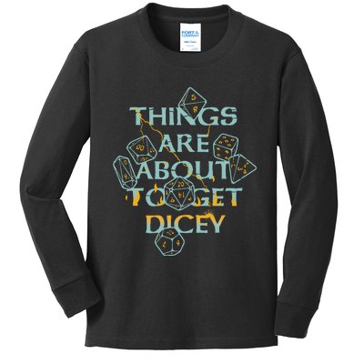 Things Are About To Get Dicey Kids Long Sleeve Shirt