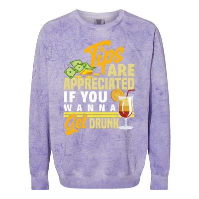 Tips Are Appreciated If You Wanna Get Drunk Barkeeper Funny Gift Colorblast Crewneck Sweatshirt