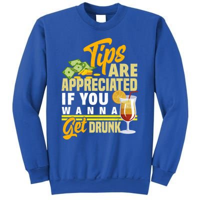 Tips Are Appreciated If You Wanna Get Drunk Barkeeper Funny Gift Sweatshirt