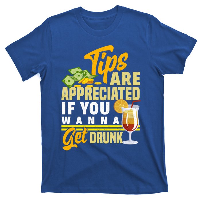 Tips Are Appreciated If You Wanna Get Drunk Barkeeper Funny Gift T-Shirt