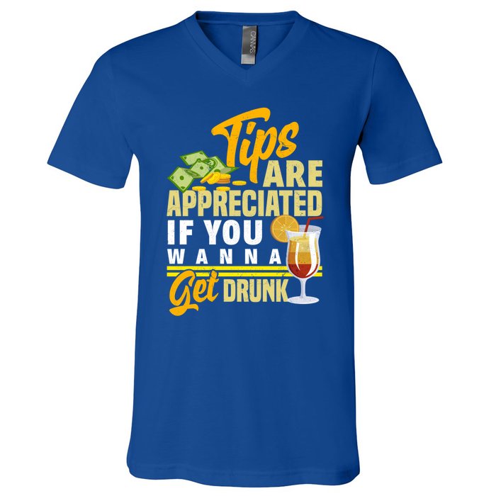 Tips Are Appreciated If You Wanna Get Drunk Barkeeper Funny Gift V-Neck T-Shirt