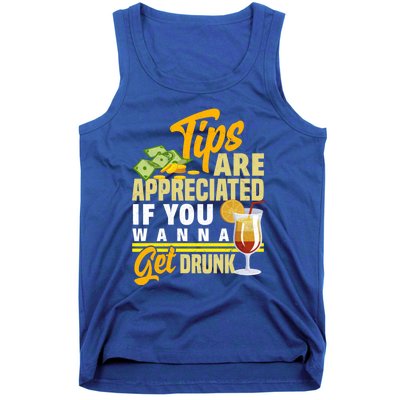 Tips Are Appreciated If You Wanna Get Drunk Barkeeper Funny Gift Tank Top