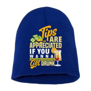 Tips Are Appreciated If You Wanna Get Drunk Barkeeper Funny Gift Short Acrylic Beanie