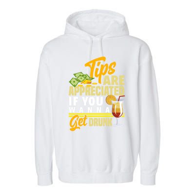 Tips Are Appreciated If You Wanna Get Drunk Barkeeper Funny Gift Garment-Dyed Fleece Hoodie