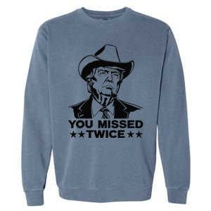 Trump Assassination Attempt Trump 2024 You Missed Twice Garment-Dyed Sweatshirt