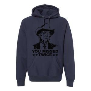 Trump Assassination Attempt Trump 2024 You Missed Twice Premium Hoodie