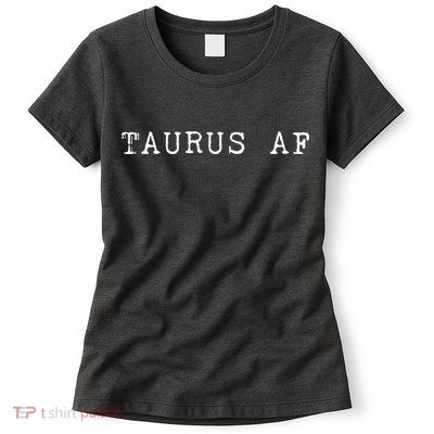 Taurus AF April May Birthday Womens T-Shirt