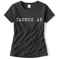 Taurus AF April May Birthday Womens T-Shirt