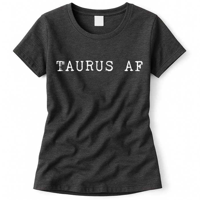 Taurus AF April May Birthday Womens T-Shirt
