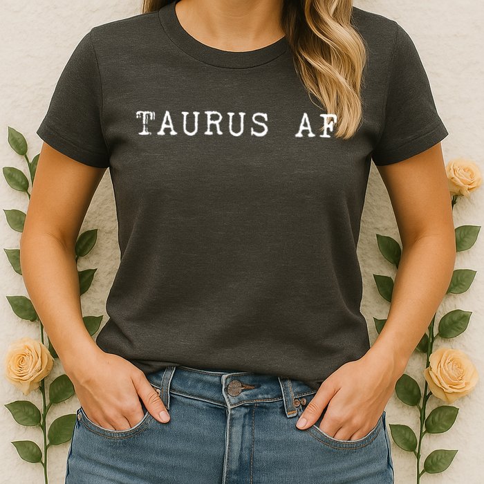 Taurus AF April May Birthday Womens T-Shirt