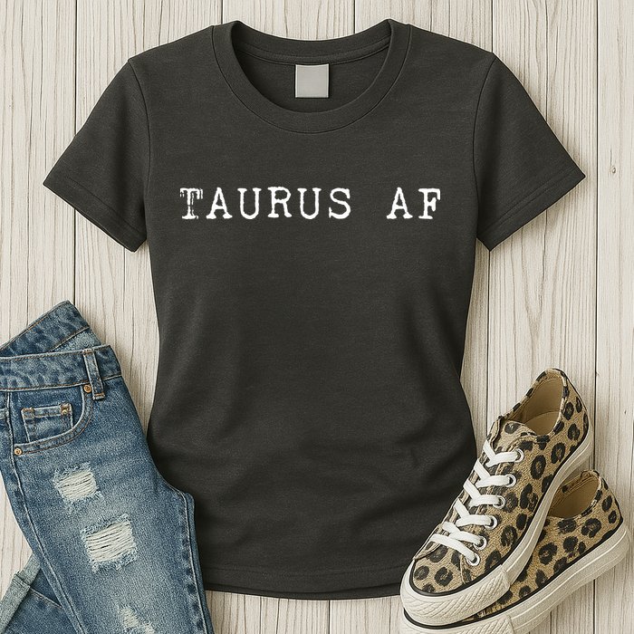 Taurus AF April May Birthday Womens T-Shirt