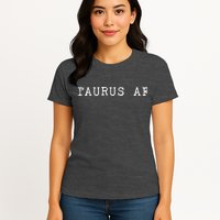 Taurus AF April May Birthday Womens T-Shirt