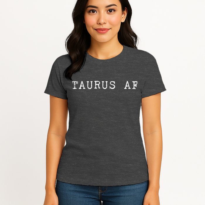 Taurus AF April May Birthday Womens T-Shirt