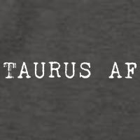 Taurus AF April May Birthday Womens T-Shirt